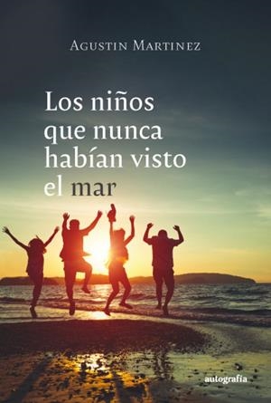 NIÑOS QUE NUNCA HABÍAN VISTO EL MAR, LOS | 9788419367648 | MARTÍNEZ, AGUSTÍN