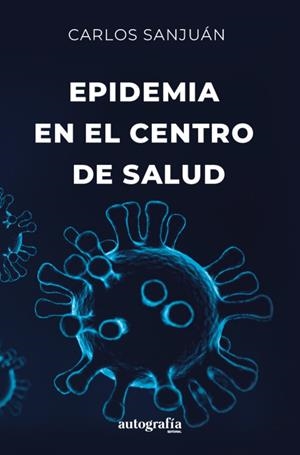 EPIDEMIA EN EL CENTRO DE SALUD | 9788419925671 | SANJUÁN, CARLOS