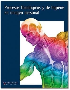 PROCESOS FISIOLOGICOS Y DE HIGIENE EN IMAGEN PERSONAL 2023 | 9788419698056 | VARIOS AUTORES