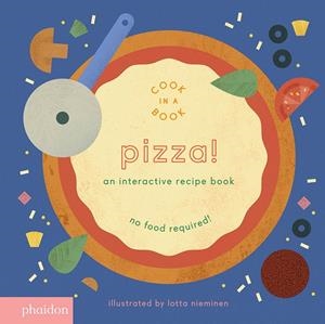 PIZZA! : AN INTERACTIVE RECIPE BOOK | 9780714874098 | NIEMINEN, LOTTA