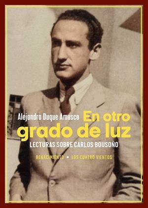 EN OTRO GRADO DE LUZ. LECTURAS SOBRE CARLOS BOUSOÑO | 9788419791665 | DUQUE AMUSCO, ALEJANDRO