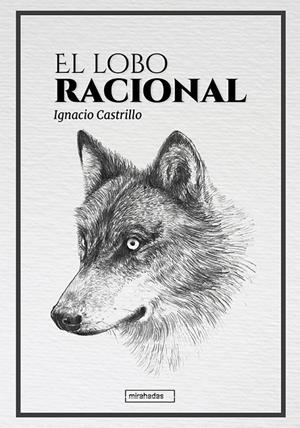 LOBO RACIONAL, EL | 9788419973016 | CASTRILLO, IGNACIO