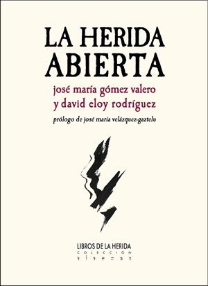 HERIDA ABIERTA, LA | 9788419919014 | RODRÍGUEZ, DAVID ELOY / GÓMEZ VALERO, JOSÉ MARÍA / VELÁZQUEZ-GAZTELU, JOSÉ MARÍA