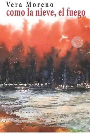 COMO LA NIEVE, EL FUEGO | 9788412722468 | MORENO, VERA