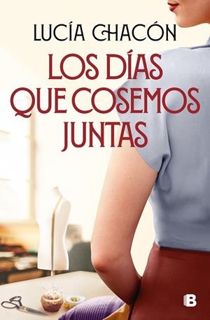 DÍAS QUE COSEMOS JUNTAS, LOS (SIETE AGUJAS DE COSER 2) | 9788466676212 | CHACÓN, LUCÍA