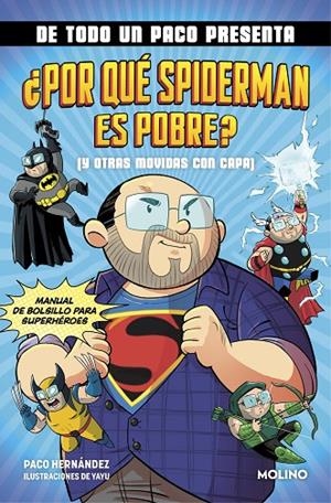 DE TODO UN PACO PRESENTA : ¿POR QUÉ SPIDERMAN ES POBRE? (Y OTRAS MOVIDAS CON CAPA) | 9788427238145 | HERNÁNDEZ, PACO