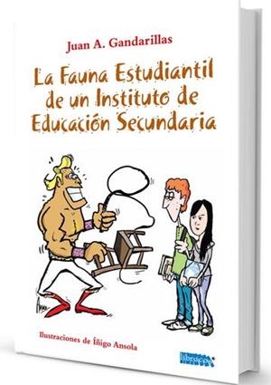 FAUNA ESTUDIANTIL DE UN INSTITUTO DE EDUCACION SECUNDARIA, LA | 9788494050046 | GANDARILLAS, JUAN A.