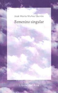 FEMENINO SINGULAR | 9788494275579 | MUÑOZ QUIROS, MARIA