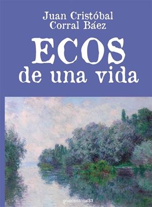 ECOS DE UNA VIDA | 9788494921810 | CORRAL BAEZ, JUAN CRISTOBAL