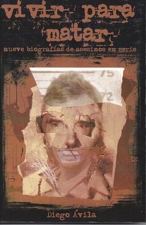 VIVIR PARA MATAR | 9788482180403 | AVILA, DIEGO