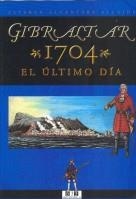 GIBRALTAR 1704. EL ULTIMO DIA | 9788496257009 | ALCANTARA ALCAIDE, ESTEBAN