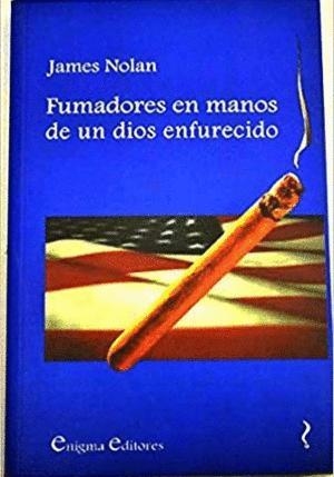 FUMADORES EN MANOS DE UN DIOS ENFURECIDO | 9788460958444 | NOLAN, JAMES