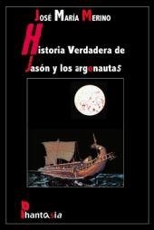 HISTORIA VERDADERA DE JASON Y LOS ARGONAUTAS POR JOSE MARIA MERINO | 9788415607212 | MERINO, JOSE MARIA