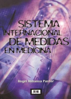 SISTEMA INTERNACIONAL DE MEDIDAS EN MEDICINA | 9788493261108 | ALMANSA PASTOR, ANGEL
