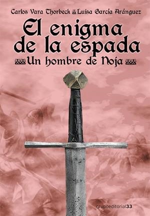 ENIGMA DE LA ESPADA, EL. UN HOMBRE DE NOJA | 9788494735110 | VARA THORBECK, CARLOS / GARCIA ARANGUEZ, LUISA