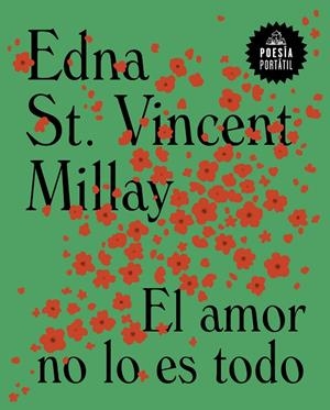 AMOR NO LO ES TODO, EL | 9788439738565 | ST. VINCENT MILLAY, EDNA