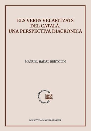 VERBS VELARITZATS DEL CATALÀ, ELS | 9788491912798 | BADAL BERTOLÍN, MANUEL