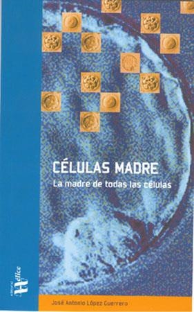 CELULAS MADRE | 9788492112470 | LOPEZ GUERRERO, JOSE ANTONIO
