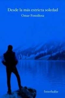 DESDE LA MÁS ESTRICTA SOLEDAD | 9788494852558 | FONOLLOSA PÉREZ, OMAR