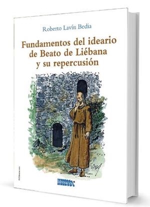 FUNDAMENTOS DEL IDEARIO DE BEATO DE LIEBANA Y SU REPERCUSION | 9788494862410 | LAVIN BEDIA, ROBERTO