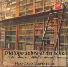 DIALOGO SOBRE EL DERECHO | 9788494725425 | CARPINTERO, FRANCISCO