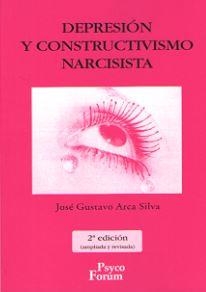 DEPRESION Y CONSTRUCTIVISMO NARCISISTA (EDICION 2015) | 9788496002296 | ARCA SILVA, JOSE GUSTAVO