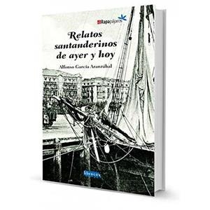 RELATOS SANTANDERINOS DE AYER Y HOY | 9788494442551 | GARCÍA ARANZÁBAL, ALFONSO