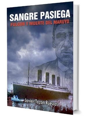 SANGRE PASIEGA. FULGOR Y MUERTE DEL MARUYO | 9788412022537 | TAZON RUESCAS, JAVIER