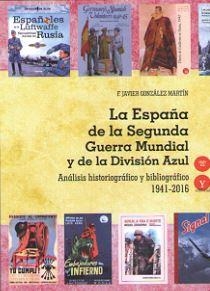 ESPAÑA DE LA SEGUNDA GUERRA MUNDIAL Y DE LA DIVISION AZUL, LA | 9788494642975 | GONZALEZ MARTIN, F. JAVIER