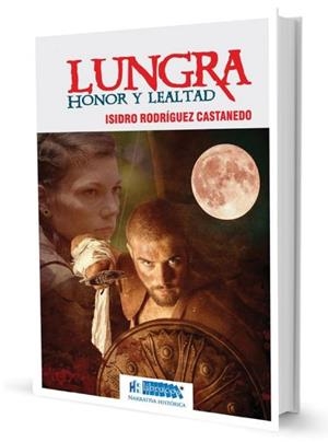 LUNGRA. HONOR Y LEALTAD | 9788494640841 | RODRIGUEZ CASTANEDO, ISIDRO