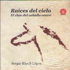 RAICES DEL CIELO. EL CLAN DEL CABALLO OVERO | 9788494725401 | RIPOLL LOPEZ, SERGIO