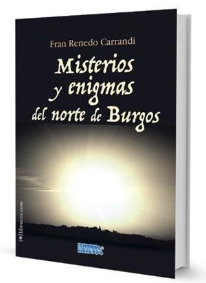 MISTERIOS Y ENIGMAS DEL NORTE DE BURGOS | 9788412134568 | RENEDO CARRANDI, FRANCISCO