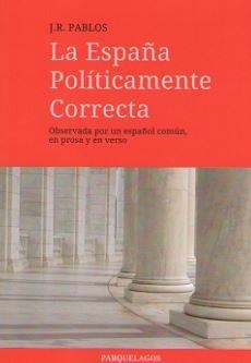 ESPAÑA POLITICAMENTE CORRECTA, LA | 9788409086238 | PABLOS, J. R.