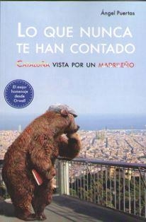 LO QUE NUNCA TE HAN CONTADO. CATALUÑA VISTA POR UN MADRILEÑO | 9788494867606 | PUERTAS, ANGEL