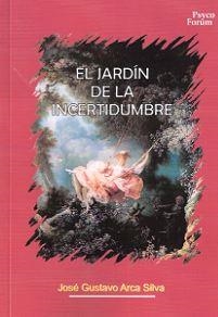 JARDIN DE LA INCERTIDUMBRE, EL | 9788496002258 | ARCA SILVA, JOSE GUSTAVO