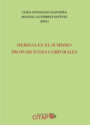 HERIDAS EN EL SI MISMO. PROPOSICIONES CORPORALES | 9788460873907 | GUTIERREZ ESTEVEZ, MANUEL