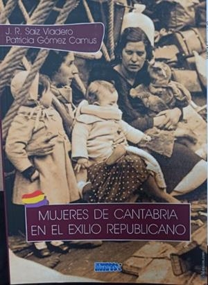 MUJERES DE CANTABRIA EN EL EXILIO REPUBLICANO | 9788412134551 | GOMEZ CAMUS, PATRICIA
