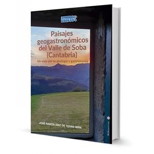 PAISAJES GEOGASTRONOMICOS DEL VALLE DE SOBA (CANTABRIA) | 9788412490107 | DIAZ DE TERAN MIRA, JOSE RAMON