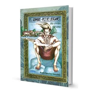 HOMBRE PEZ DE LIERGANES, EL | 9788412602289 | SANCHEZ GONZALEZ, MARÍN