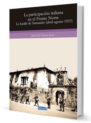 PARTICIPACION ITALIANA EN EL FRENTE NORTE, LA | 9788494248177 | GARCIA RUIZ, JOSÉ LUIS