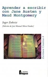 APRENDER A ESCRIBIR CON JANE AUSTEN Y MAUD MONTGOMERY | 9788470746642 | ENKVIST, INGER