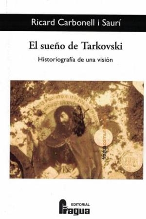 SUEÑO DE TARKOVSKI, EL. HISTORIOGRAFÍA DE UNA VISIÓN | 9788470748196 | CARBONELL I SAURÍ, RICARD