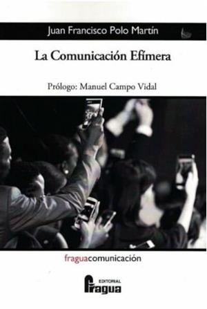 COMUNICACIÓN EFÍMERA, LA | 9788470748387 | POLO MARTIN, JUAN FRANCISCO