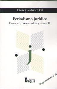 PERIODISMO JURÍDICO: CONCEPTO, CARACTERÍSTICAS Y DESARROLLO | 9788470747595 | ANTICH GIL, MARÍA JOSÉ
