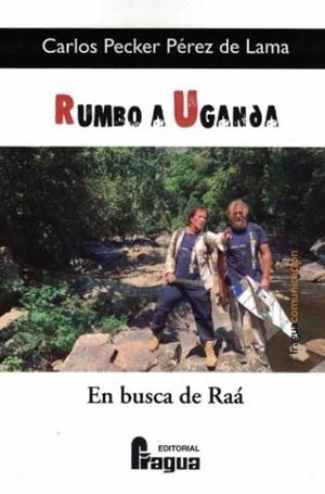 RUMBO A UGANDA, EN BUSCA DE RAÁ | 9788470748288 | PECKER PEREZ DE LAMA, CARLOS