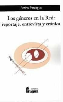 GÉNEROS EN LA RED, LOS : REPORTAJE, ENTREVISTA Y CRÓNICA | 9788470746963 | PANIAGUA SANTAMARIA, PEDRO