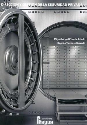 DIRECCIÓN Y GESTIÓN DE LA SEGURIDAD PRIVADA | 9788470746840 | POVEDA CRIADO, MIGUEL ANGEL / TORRENTE BARREDO, BEGOÑA