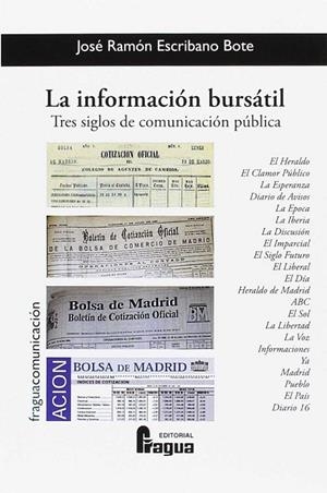 INFORMACIÓN BURSÁTIL, LA. TRES SIGLOS DE COMUNICACIÓN PÚBLICA | 9788470747335 | ESCRIBANO BOTE, JOSE RAMON