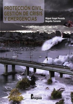PROTECCIÓN CIVIL. GESTIÓN DE CRISIS Y EMERGENCIAS | 9788470747199 | POVEDA CRIADO, MIGUEL / TORRENTE BARREDO, BEGOÑA