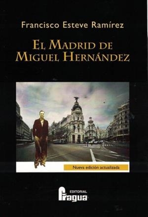 MADRID DE MIGUEL HERNÁNDEZ, EL | 9788470749360 | ESTEVE RAMIREZ, FRANCISCO